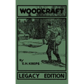 Woodcraft - Legacy Edition: The Classic, Succinct Guide To Camp Life In The Wood And Wilds