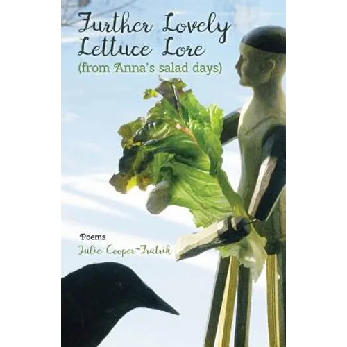 Further Lovely Lettuce Lore: (from Anna's salad days)