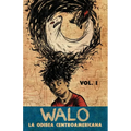 Walo: La odisea centroamericana (Vol. 1)