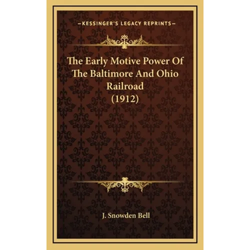 The Early Motive Power Of The Baltimore And Ohio Railroad (1912)