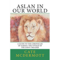 Aslan in Our World: A Guide to the Chronicles of Narnia: The Voyage of the Dawn Treader