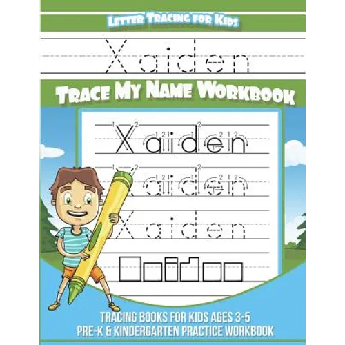 Xaiden Letter Tracing for Kids Trace my Name Workbook: Tracing Books for Kids ages 3 - 5 Pre-K & Kindergarten Practice Workbook