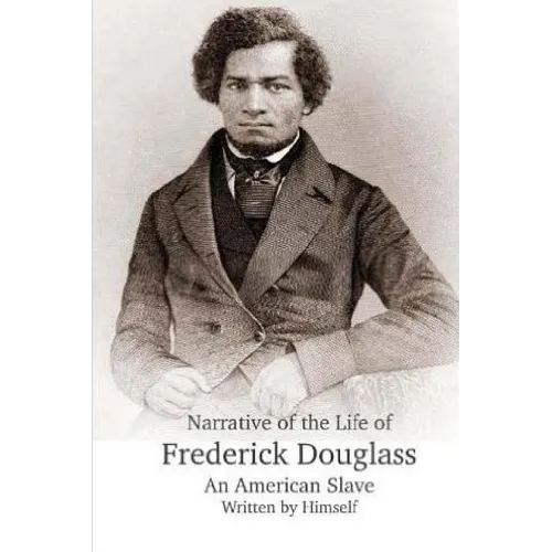 Narrative of the Life of Frederick Douglass, an American Slave.
