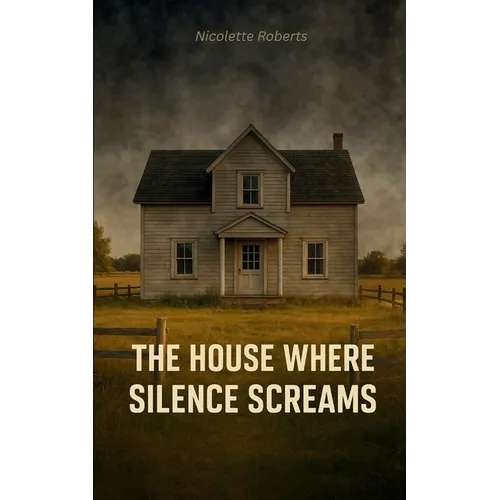 The House Where Silence Screams He wore the mask, but we carried the scars