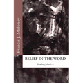 Belief in the Word: Reading the Fourth Gospel: John 1-4