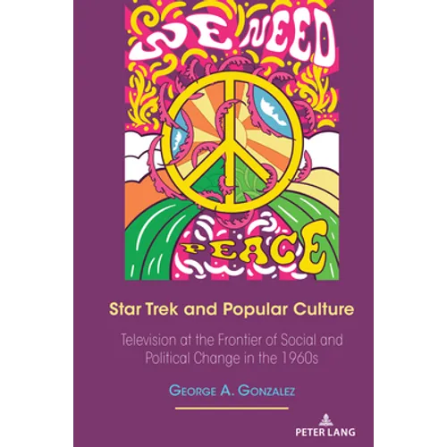 Star Trek and Popular Culture: Television at the Frontier of Social and Political Change in the 1960s