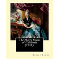 The Merry Muses of Caledonia (1911). By: Robert Burns: Robert Burns (25 January 1759 - 21 July 1796), also known as Rabbie Burns, the Bard of Ayrshire
