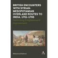British Encounters with Syrian-Mesopotamian Overland Routes to India, 1751-1795: Rethinking Enlightenment Improvement