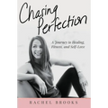 Chasing Perfection: A Journey to Healing, Fitness, and Self-Love