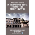 A Practical Guide to International Issues for Scottish Family Lawyers