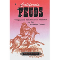 California Feuds: Vengence, Vendettas & Violence on the Old West Coast