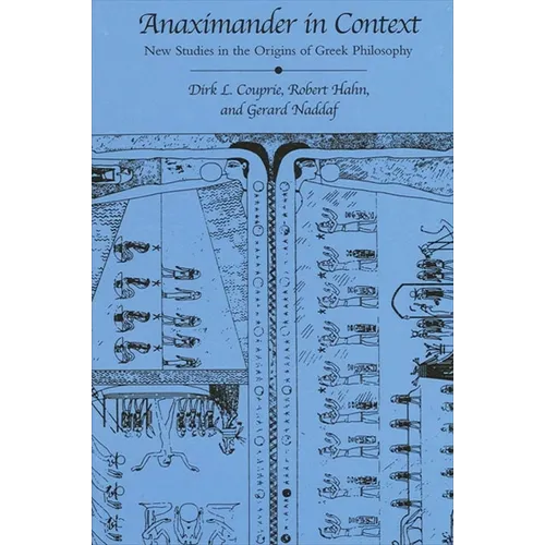 Anaximander in Context: New Studies in the Origins of Greek Philosophy