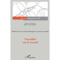 Travailler sur le travail: Histoires de vie et choix théoriques en sciences sociales