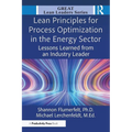 Lean Principles for Process Optimization in the Energy Sector: Lessons Learned from an Industry Leader