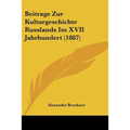 Beitrage Zur Kulturgeschichte Russlands Im XVII Jahrhundert (1887)