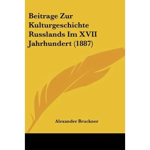 Beitrage Zur Kulturgeschichte Russlands Im XVII Jahrhundert (1887)