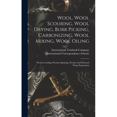 Wool, Wool Scouring, Wool Drying, Burr Picking, Carbonizing, Wool Mixing, Wool Oiling: Woolen Carding, Woolen Spinning, Woolen And Worsted Warp Prepar