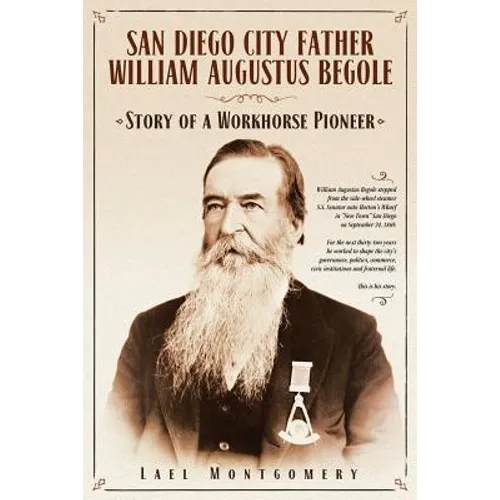 San Diego City Father William Augustus Begole: Story of a Workhorse Pioneer