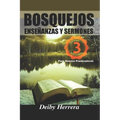 Bosquejos, Enseñanzas y Sermones.: para nuevos Predicadores