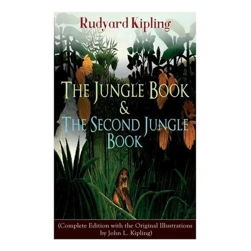 The Jungle Book & the Second Jungle Book: (Complete Edition with the Original Illustrations by John L. Kipling)