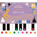 The Story Orchestra: I Can Play: Swan Lake: Learn 8 Easy Pieces from the Series!