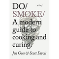 Do Smoke: A Modern Guide to Cooking and Curing