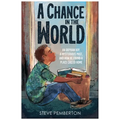 A Chance in the World (Young Readers Edition): An Orphan Boy, a Mysterious Past, and How He Found a Place Called Home