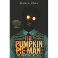 The Pumpkin Pie Man: 19 Terrifying Tales of Horror and the Supernatural