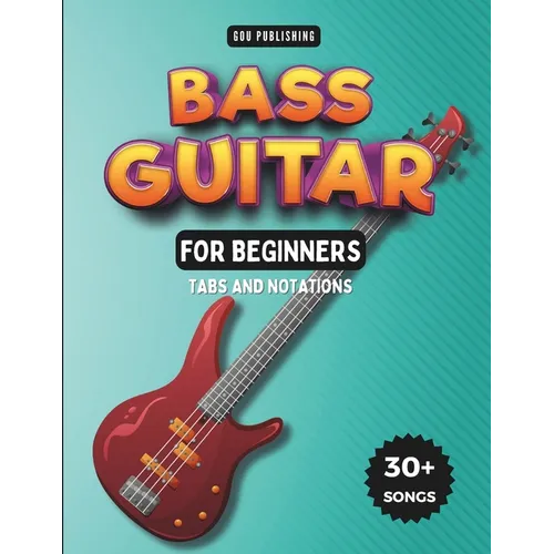 Easy Bass Guitar Songbook For Kids And Beginners: 30+ Easy And Fun Songs To Play (Notation + Tablature)