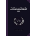 Vital Records of Granville, Massachusetts, to the Year 1850