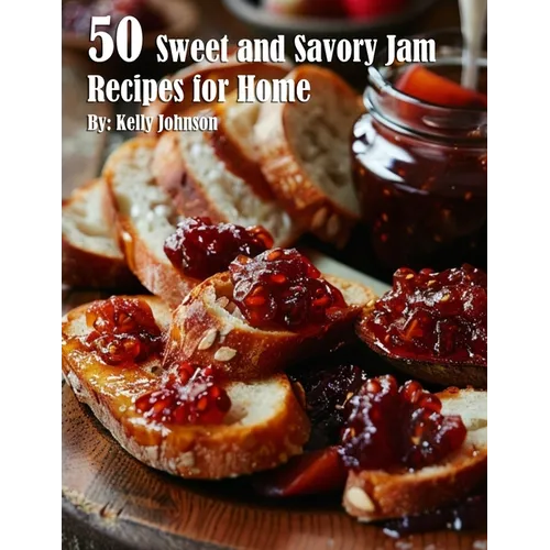 50 Sweet and Savory Jam Recipes for Home