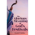 The Glorious Meaning of God's Festivals