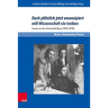 Doch Plotzlich Jetzt Emanzipiert Will Wissenschaft Sie Treiben: Frauen an Der Universitat Bonn (1818-2018)