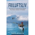 Friluftsliv: Everything You Need To Know About The Nordic Lifestyle Of Friluftsliv