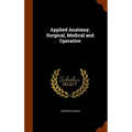 Applied Anatomy, Surgical, Medical and Operative