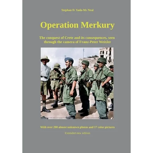 Operation Merkury: The conquest of Crete and its consequences, seen through the camera of Franz-Peter Weixler