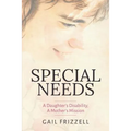 Special Needs: A Daughter's Disability, a Mother's Mission