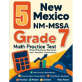 5 New Mexico NM-MSSA Grade 7 Math Practice Tests: Proven Practice for Top Scores with Detailed Explanations