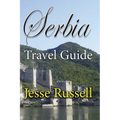 Serbia Travel Guide: Information Tourism