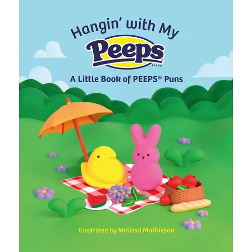 Hangin' with My Peeps(r): A Little Book of Peeps(r) Puns