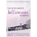 The Jilted Bride's Billionaire Husband: A Caprock Canyon Romance Book Five