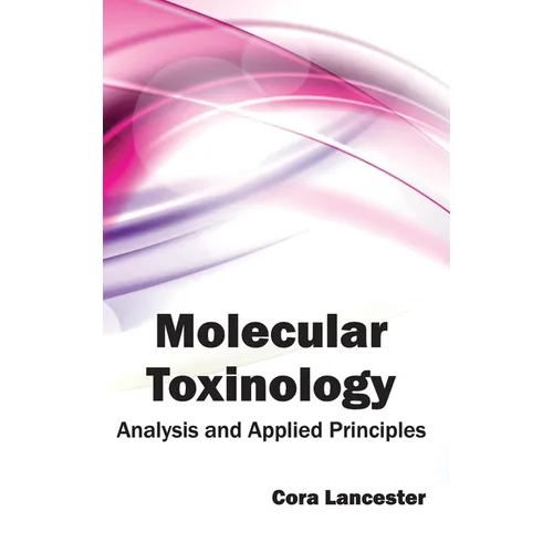 Molecular Toxinology: Analysis and Applied Principles