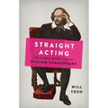 Straight Acting: The Hidden Queer Lives of William Shakespeare