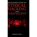 Beginners Guide To Ethical Hacking and Cyber Security