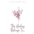 This Healing Belongs To...