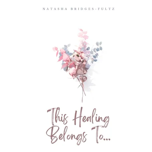 This Healing Belongs To...