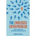 The Embedded Entrepreneur: How to Build an Audience-Driven Business