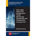 Fiber-Optic Sensors For Infrastructure Health Monitoring, Volume I: Introduction and Fundamental Concepts