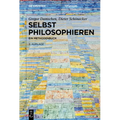 Selbst Philosophieren: Ein Methodenbuch