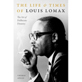 The Life and Times of Louis Lomax: The Art of Deliberate Disunity